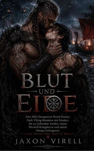 Blut und Eide: Eine MM Omegaverse Portal Fantasy Dark Viking Romance mit Feinden, die zu Liebenden werden, einem Werwolf-Kriegsherrn und einem Omega-Gefangenen (Norse Fates Buch 2)