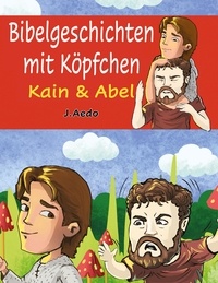 Jay Aedo - Bibelgeschichten mit Köpfchen - Kain &amp; Abel.
