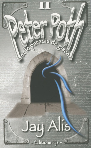 Jay Alis - Peter Poth Tome 2 : Peter Poth et le paradis de glace.