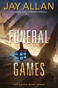 Jay Allan - Funeral Games - Far Stars Book Three.