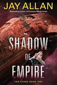Jay Allan - Shadow of Empire - Far Stars Book One.