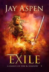  Jay Aspen - Exile - A Dance of Fire &amp; Shadow, #5.