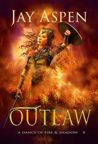  Jay Aspen - Outlaw - A Dance of Fire &amp; Shadow, #6.
