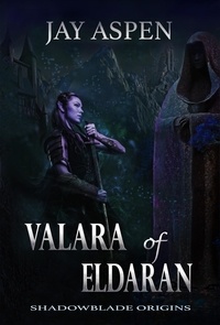  Jay Aspen - Valara of Eldaran - Shadowblade Origins.