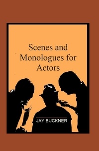  Jay Buckner - Scenes and Monologues for Actors.