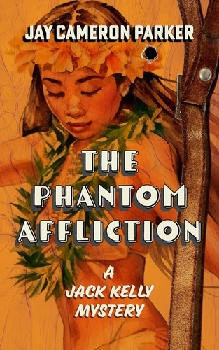  Jay Cameron Parker - The Phantom Affliction - A Jack Kelly Mystery, #1.