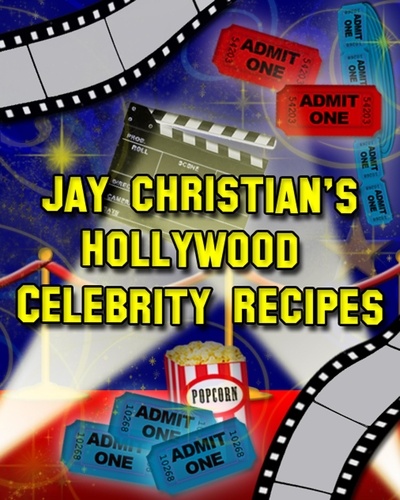  Jay Christian - Jay Christian's Hollywood Celebrity Recipes.