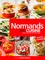Normands en cuisine. Saveurs et arts de vivre de Normandie