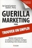 Jay Conrad Levinson et David E. Perry - Guérilla marketing pour trouver un emploi.