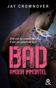 Jay Crownover - Bad - T4 Amour immortel.