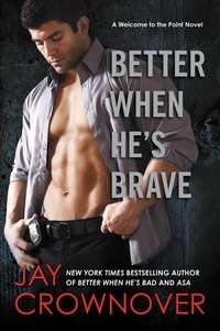 Jay Crownover - Better When He's Brave - A Welcome to the Point Novel.