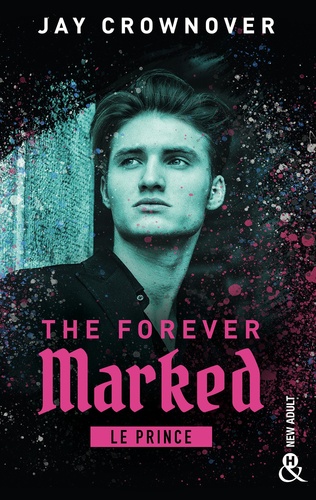 The Forever Marked - Le Prince. Par l'autrice de "Marked Men" et la saga "BAD"