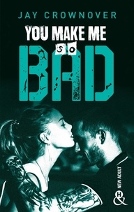 Livres anglais en ligne gratuits à télécharger You Make Me so Bad (French Edition) 9782280394130 par Jay Crownover