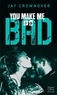 Jay Crownover - You Make Me so Bad.