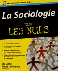 Jay Gabler et Alexis Trémoulinas - La sociologie pour les nuls.