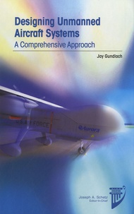 Jay Gundlach - Designing Unmanned Aircraft Systems - A Comprehensive Approach.