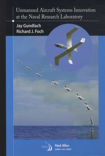Jay Gundlach et Richard J. Foch - Unmanned Aircraft Systems Innovation at the Naval Research Laboratory.