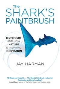 Jay Harman - The Shark's Paintbrush - Biomimicry and How Nature is Inspiring Innovation.
