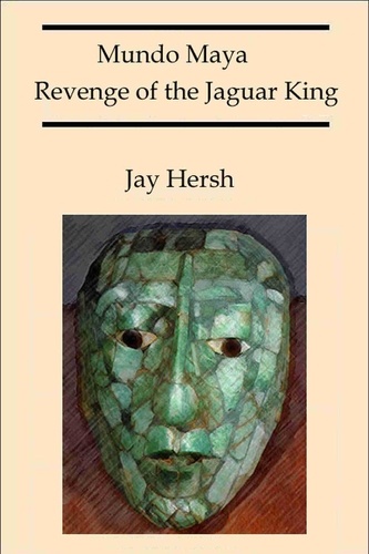  Jay Hersh - Mundo Maya: Revenge of the Jaguar King.