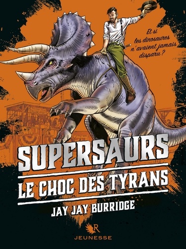 Supersaurs Tome 3 Le choc des tyrans