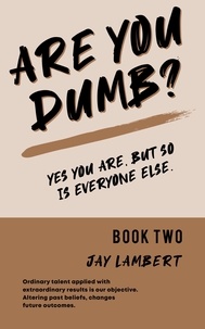  Jay Lambert - Are You Dumb? - Yes You are, But so is Everyone Else, #2.