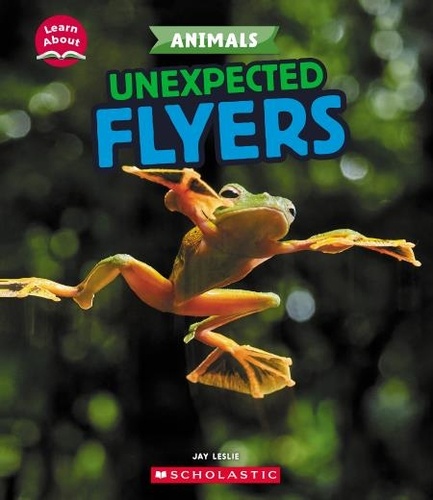 Jay Leslie - Unexpected Flyers (Learn About: Animals).