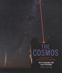 Jay M. Pasachoff et Alex Filippenko - The Cosmos - Astronomy in the New Millenium.