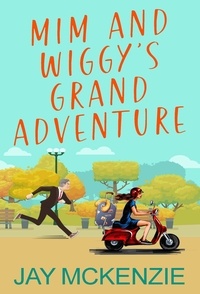  Jay McKenzie et  Serenade Publishing - Mim and Wiggy's Grand Adventure.