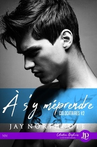 Jay Northcote - Colocataires Tome 2 : A s'y méprendre.