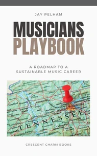 Musician's Playbook: A Roadmap to a Sustainable Music Career