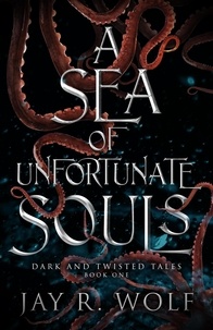  Jay R. Wolf - A Sea of Unfortunate Souls - Dark and Twisted Tales, #1.