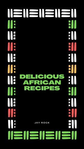  Jay Rock - Delicious  African Recipes.