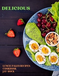  Jay Rock - Delicious Lunch Paleo Recipes Cookbook.