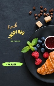  Jay Rock - French Inspired Recipes.