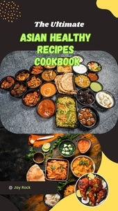  Jay Rock - The Ultimate Asian Healthy Recipes Cookbook.