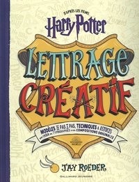 Jay Roeder - Lettrage créatif Harry Potter - Modèles en pas à pas, techniques & astuces pour créer des typographies et des compositions originales.