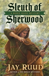  Jay Ruud - Sleuth of Sherwood - A Robin Hood Mystery, #1.