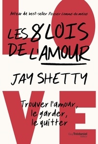 Livres audio gratuits torrents télécharger Les 8 lois de l'amour  - Trouver l'amour, le garder, le quitter par Jay Shetty, Olivier Vinet 9782813230003 MOBI PDB in French