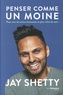 Jay Shetty - Penser comme un moine.