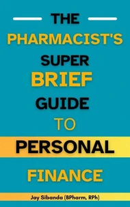 The Pharmacist's Super Brief Guide to Personal Finance