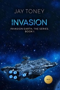  Jay Toney - Invasion - Invasion Earth, #1.