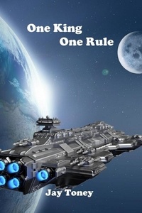  Jay Toney - One King, One Rule - Invasion Earth, #0.5.