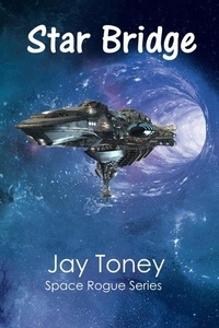  Jay Toney - Star Bridge - Space Rogue, #5.