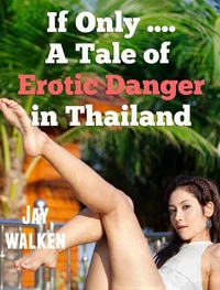 If Only: A Tale of Erotic Danger in Thailand