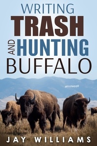  Jay Williams - Writing Trash and Hunting Buffalo.