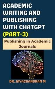  Jayachandran M - Academic Writing and Publishing with ChatGPT (Part-3): Publishing in Academic Journals.