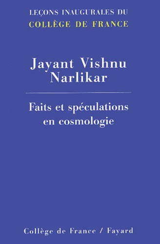 Jayant-Vishnu Narlikar - Faits et spéculations en cosmologie.