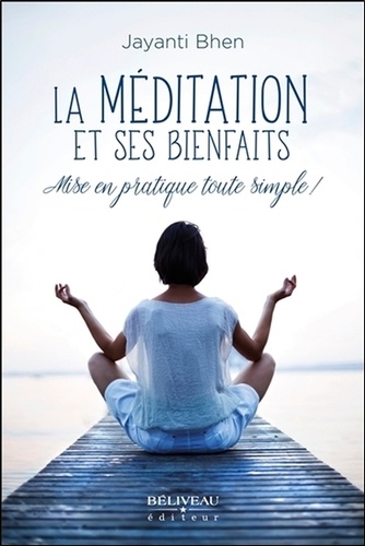 Jayanti Bhen - La méditation et ses bienfaits - Mise en pratique toute simple !.