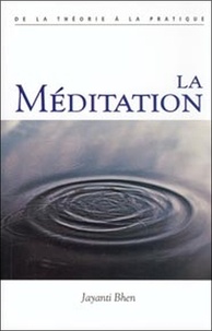 Jayanti Bhen - La méditation - De la théorie à la pratique.