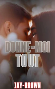 Donne-moi tout